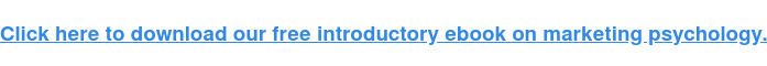 Cliquez ici pour télécharger notre ebook d'introduction gratuit sur la psychologie du marketing.