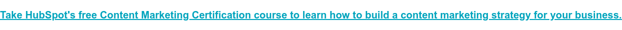 Suivez le cours gratuit de certification en marketing de contenu de HubSpot pour apprendre à élaborer une stratégie de marketing de contenu pour votre entreprise.